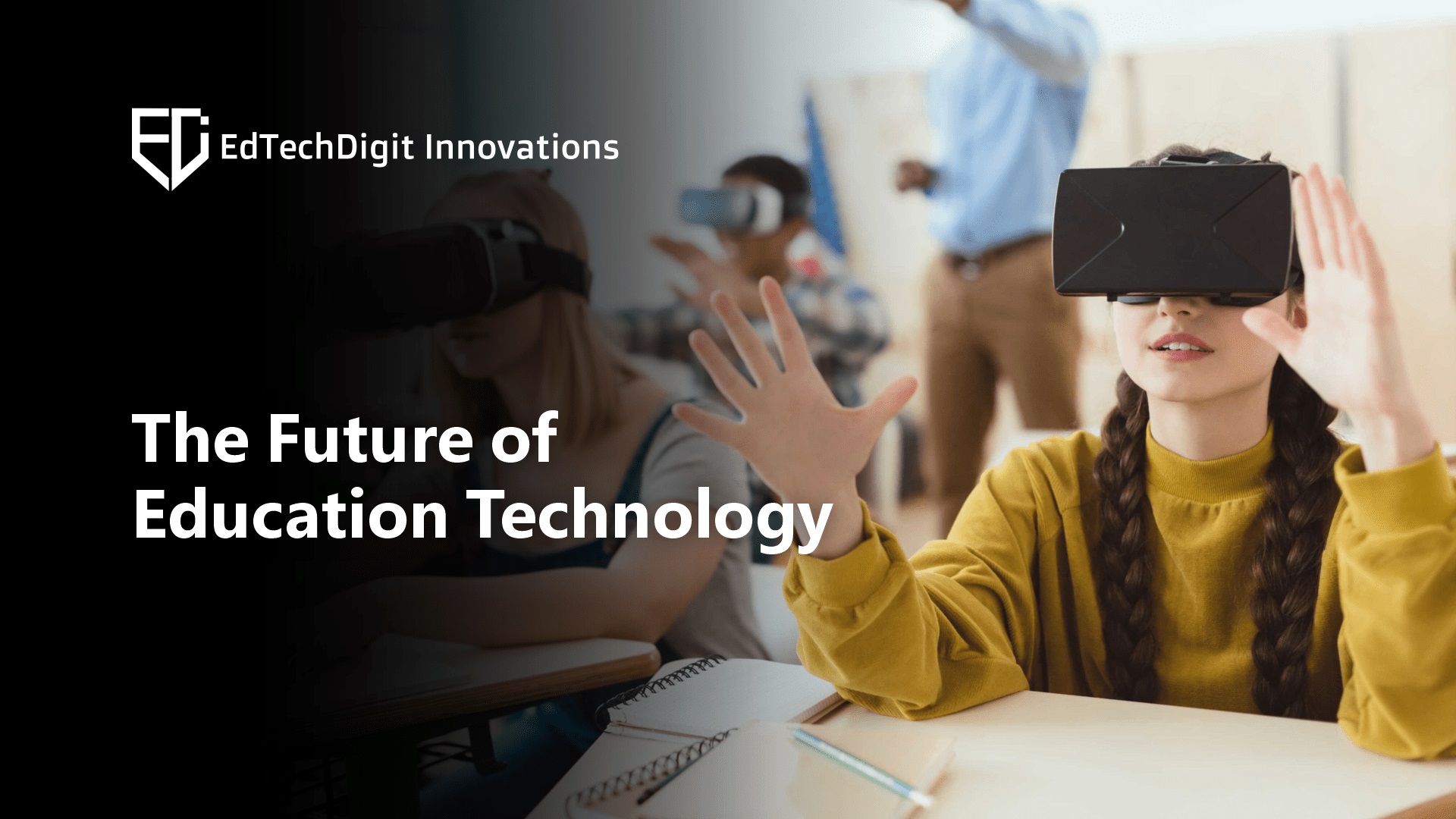 The Future of Education Technology with Top Ed-Tech Trends